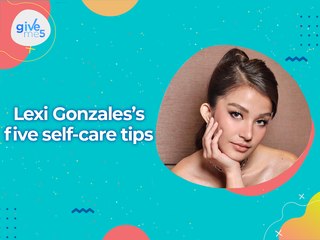 Give Me 5: Lexi Gonzales's self-care tips
