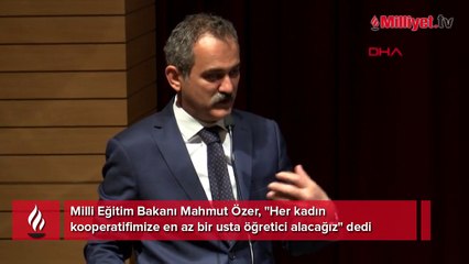 Bakan Özer: Her kadın kooperatifimize en az bir usta öğretici alacağız