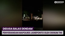 Diduga Balas Dendam, Oknum Anggota TNI Menyerang Mapolres Janeponto