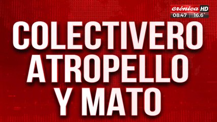 Dolor e indignación: colectivero atropelló, mató y está libre