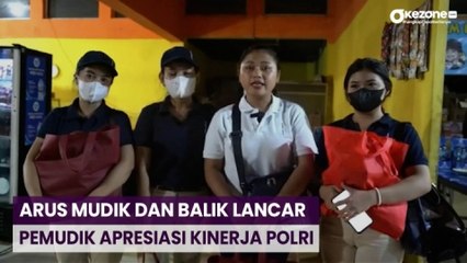 Arus Mudik dan Balik Lancar, Pemudik Apresiasi Kinerja Polri