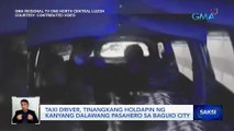 Taxi driver, tinangkang holdapin ng kanyang dalawang pasahero sa Baguio City | Saksi