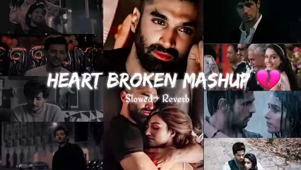 Heart Broken Mashup  - Non Stop 25 Minutes - Slowed And Reverb - Lo-Fi Music  #nonstopsong #lofi