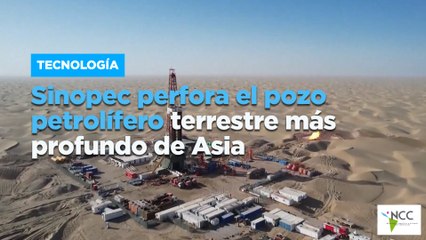 Sinopec perfora el pozo petrolífero terrestre más profundo de Asia