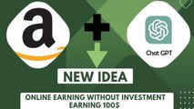 Amazon and Chatgpt  New idia | Earning 100$ | EASIEST WAY OF MAKING MONEY ONLINE | Pak Social tips