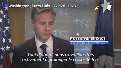 Blinken assure "travailler activement" à une prolongation du cessez-le-feu au Soudan