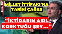 Ersan Şen'den Millet İttifakı'na Tarihi Çağrı! 