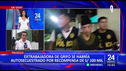 Extrabajadora de grifo se habría autosecuestrado para cobrar 100 mil soles de recompensa