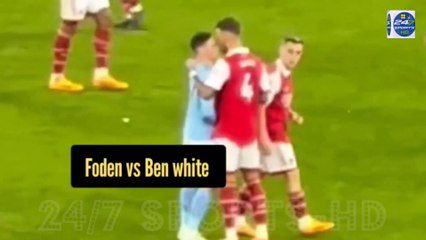 Foden shoved ben white after he grabbed him  Foden vs white fight