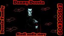 {HINDI} BLOOD VAMPIRE DANNY DCOSTA HINDI AUDIO STORY#09 # 98.0Story fm