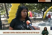Ciudadanos reconocen que las sanciones imperiales contra Venezuela han afectado el sector salud