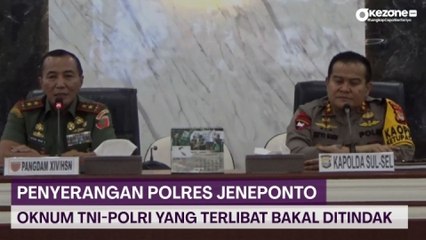 Pascapenyerangan Polres Jeneponto, Pangdam dan Kapolda akan Tindak jika Ada Oknum Terlibat