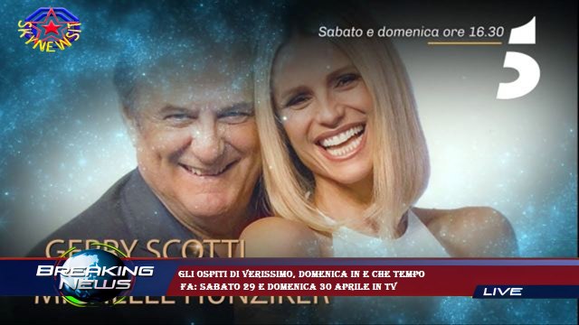 Gli ospiti di Verissimo, Domenica In e Che Tempo Fa: sabato 29 e domenica 30 aprile in tv