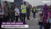 Evakuasi Tahap Pertama, 385 WNI dari Sudan Tiba di Bandara Soetta