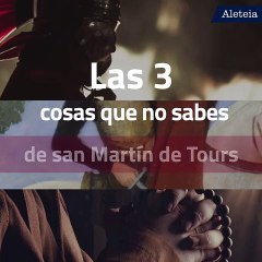 Las 3 cosas que no sabes de san Martín de Tours