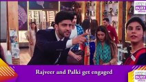Kundali Bhagya spoiler_ OMG! Rajveer and Palki get engaged
