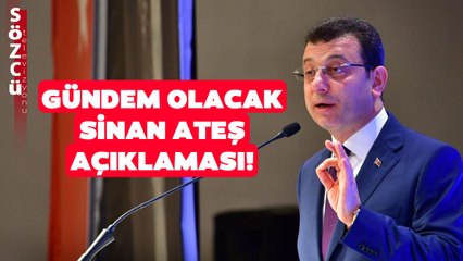 Ekrem İmamoğlu'ndan Çarpıcı Sinan Ateş Açıklaması! "Boynumuzun Borcudur!"