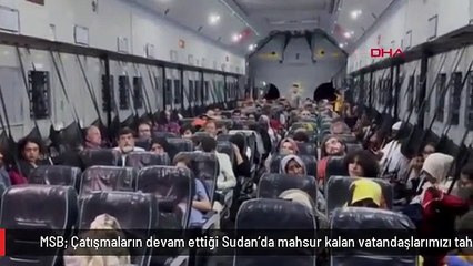 MSB: Çatışmaların devam ettiği Sudan'da mahsur kalan vatandaşlarımızı tahliye görevimiz sürüyor
