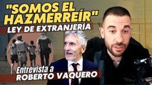  Roberto Vaquero, sin pelos en la lengua: “¡La ley de extranjería en España es un chiste!” 