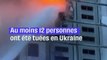 Ukraine : Au moins 12 morts dans les frappes nocturnes russes