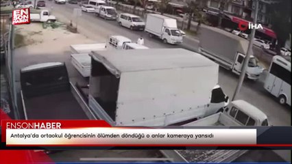 Antalya'da ortaokul öğrencisinin ölümden döndüğü o anlar kameraya yansıdı