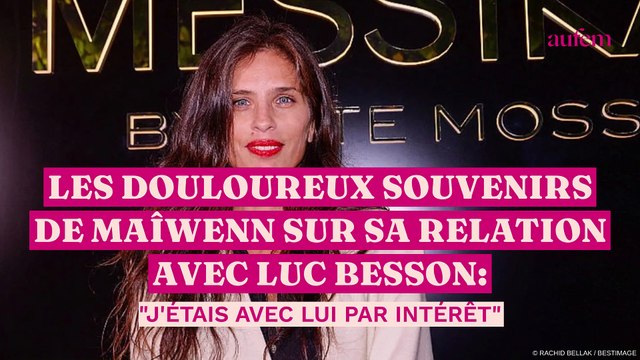 Les douloureux souvenirs de Maïwenn sur sa relation avec Luc Besson : J'étais avec lui par intérêt