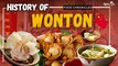 History Of Wontons | Food Chronicles | Episode -08