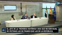 El jefe de la ‘memoria histórica’ dice que no son igual de víctimas las de Franco que las de la república