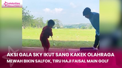 Aksi Gala Sky Ikut sang Kakek Olahraga Mewah Bikin Salfok, Tiru Haji Faisal Main Golf