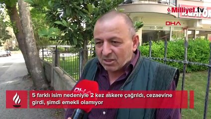 İsmi nedeniyle 2 kez askere çağrıldı, cezaevine girdi, şimdi emekli olamıyor