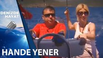 Hande Yener Tekne Kullanıyor | Denizde Hayat