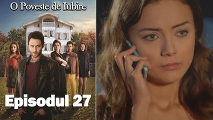 O Poveste de Iubire - Episodul 27
