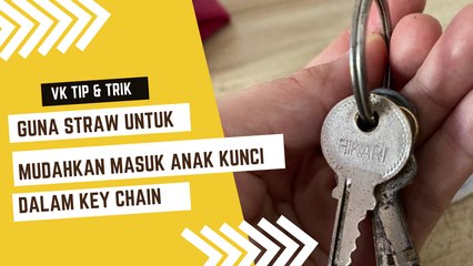 Guna Straw, Barulah Mudah Nak Masukkan Anak Kunci Dalam Key Chain
