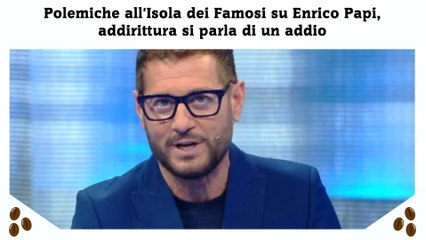 Polemiche all'Isola dei Famosi su Enrico Papi, addirittura si parla di un addio