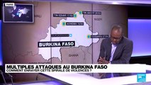 Multiples attaques au Burkina Faso : comment enrayer cette spirale de violences ?