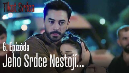 Jeho srdce nestojí... - Tlkot Srdca 6. Epizóda