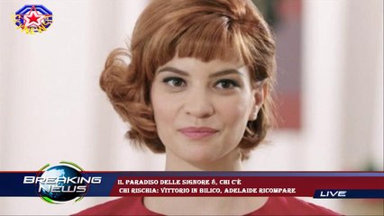 Il Paradiso delle signore 8, chi c'è  chi rischia: Vittorio in bilico, Adelaide ricompare