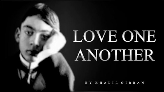 Love One Another by Khalil Gibran _ Powerful Love Poetry _ Words of Wisdom