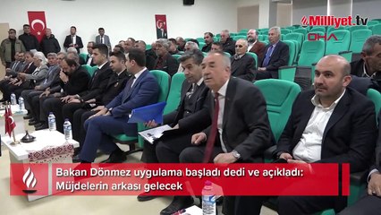 Bakan Dönmez uygulama başladı dedi ve açıkladı: Müjdelerin arkası gelecek