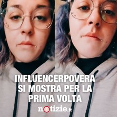 Influencer povera si mostra per la prima volta
