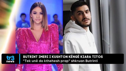 Butrint Imeri i kushton këngë Kiara Titos/ "Tek unë do kthehesh prap"