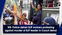 BJP workers detained during protest against murder of party leader in Cooch Behar