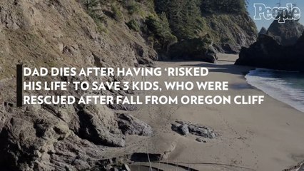 Dad Dies After Having 'Risked His Life' to Save 3 Kids, Who Were Rescued After Fall from Oregon Cliff