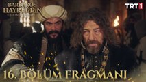 Barbaros Hayreddin: Sultanın Fermanı 16. Bölüm Fragmanı