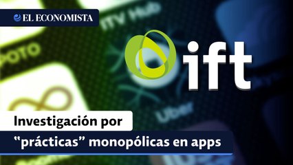 IFT abre segunda investigación por probables prácticas monopólicas en el mercado de aplicaciones