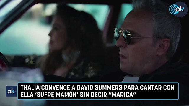 Thalía convence a David Summers para cantar con ella 'Sufre mamón' sin decir marica