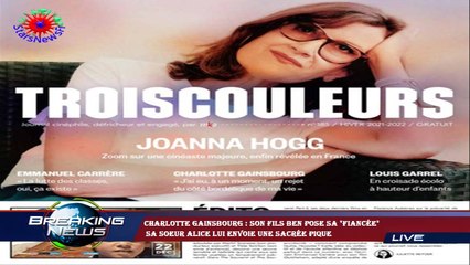 Charlotte Gainsbourg : Son fils Ben pose sa "fiancée"  sa soeur Alice lui envoie une sacrée pique