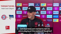 Hoeness was telling me who to pick! Tuchel jokes about Bayern conversation