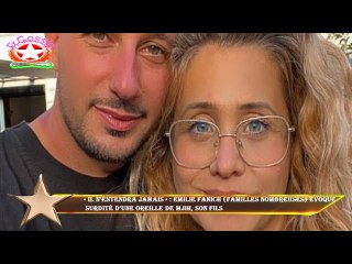 « Il n'entendra jamais » : Emilie Fanich (Familles nombreuses) évoque  surdité d'une oreille de Mjih