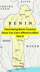 Fascinating Benin Country Facts You Can't Afford to Miss! Part 4